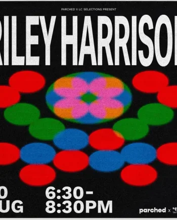 Parched, Dan's + LC Selections Present: Riley Harrison (AUS)