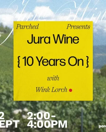 Parched + Wink Lorch Present: Jura Wine 10 Years On